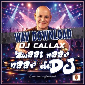 'Zwaai maar naar de DJ' - DJ CALLAX - Radio versie - (WAV DOWNLOAD)